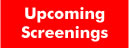 Upcoming Screenings